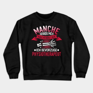 Manche nennen mich Knochenbrecher. Ich bevorzuge Physiotherapeut Crewneck Sweatshirt